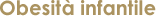 Obesit� infantile